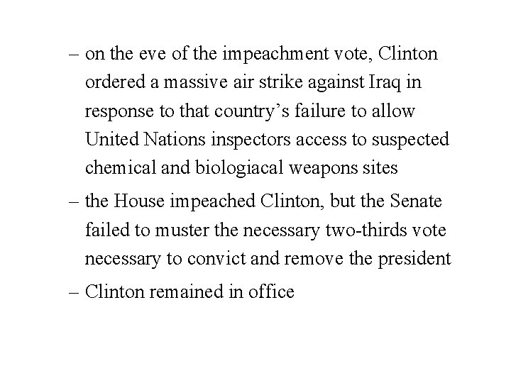 – on the eve of the impeachment vote, Clinton ordered a massive air strike
