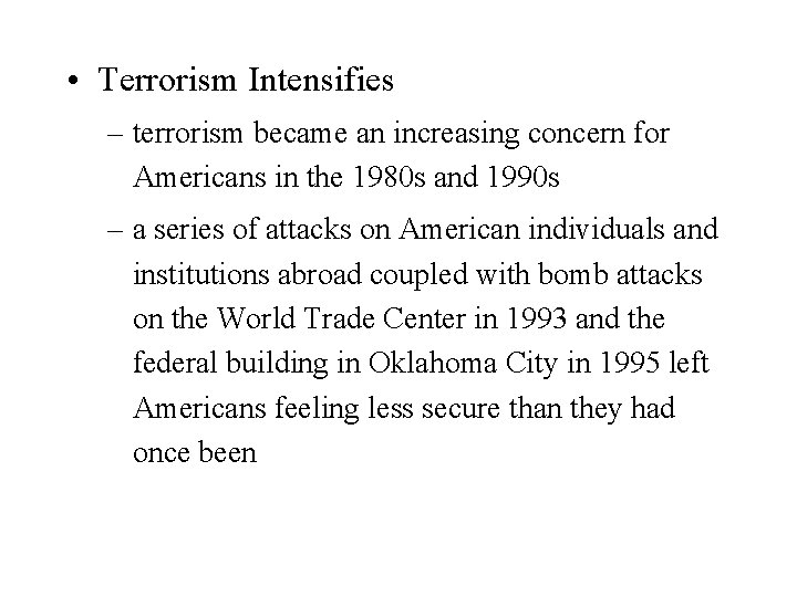  • Terrorism Intensifies – terrorism became an increasing concern for Americans in the