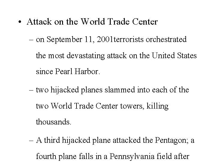  • Attack on the World Trade Center – on September 11, 2001 terrorists