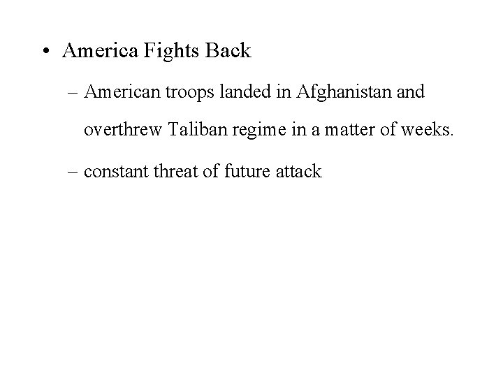  • America Fights Back – American troops landed in Afghanistan and overthrew Taliban