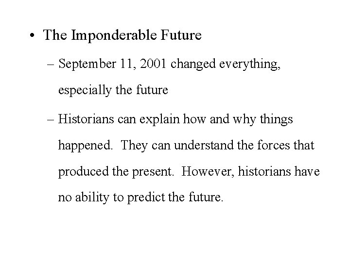  • The Imponderable Future – September 11, 2001 changed everything, especially the future