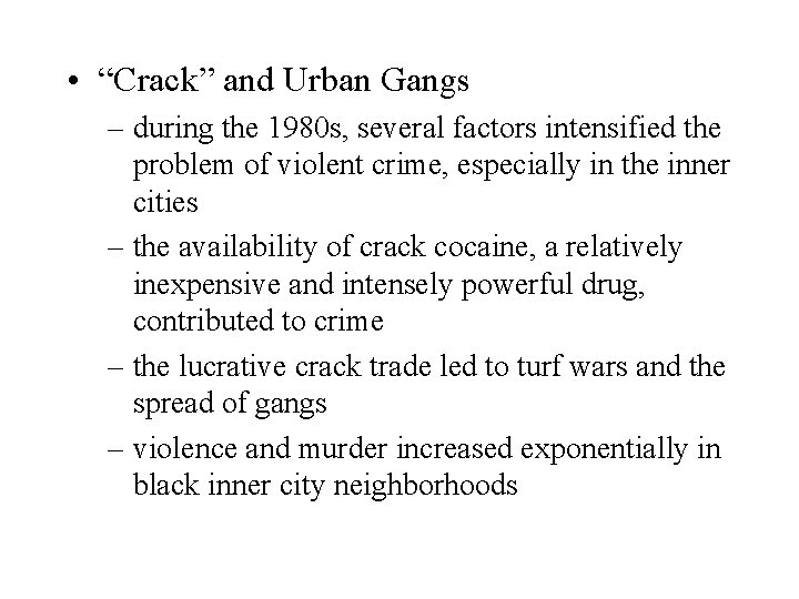  • “Crack” and Urban Gangs – during the 1980 s, several factors intensified