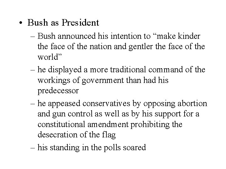  • Bush as President – Bush announced his intention to “make kinder the