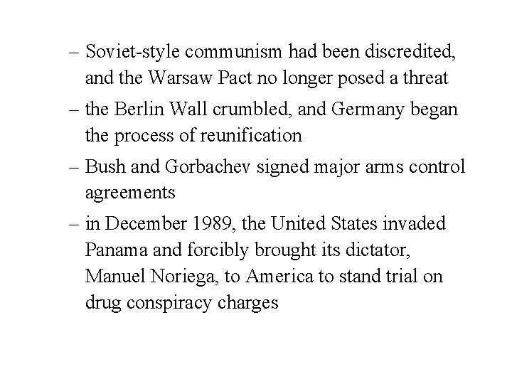 – Soviet-style communism had been discredited, and the Warsaw Pact no longer posed a