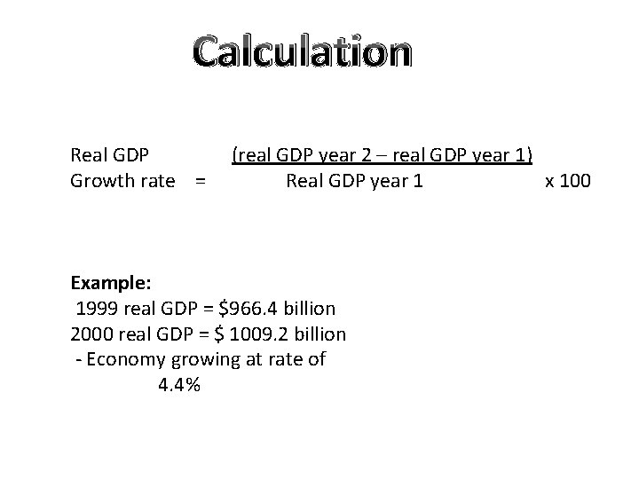 Calculation Real GDP Growth rate = (real GDP year 2 – real GDP year
