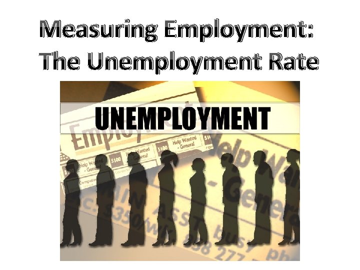 Measuring Employment: The Unemployment Rate 