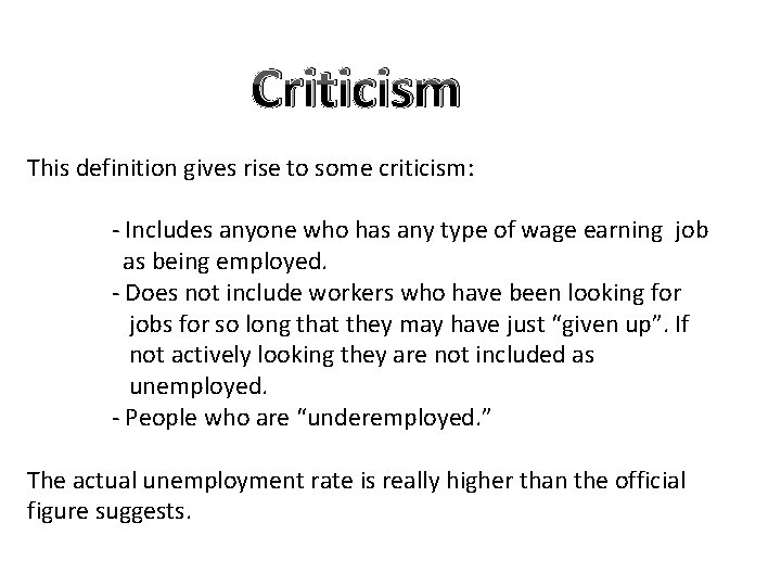 Criticism This definition gives rise to some criticism: - Includes anyone who has any