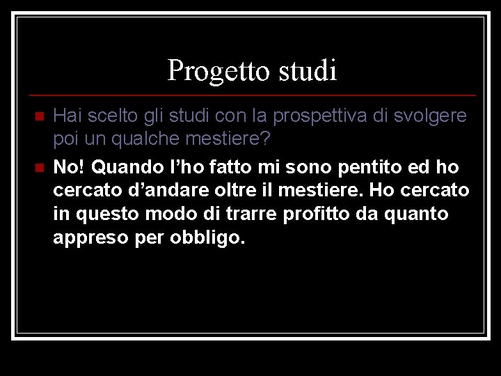 Progetto studi n n Hai scelto gli studi con la prospettiva di svolgere poi