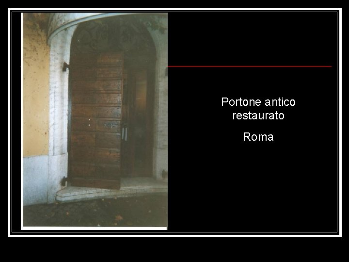 Portone antico restaurato Roma 