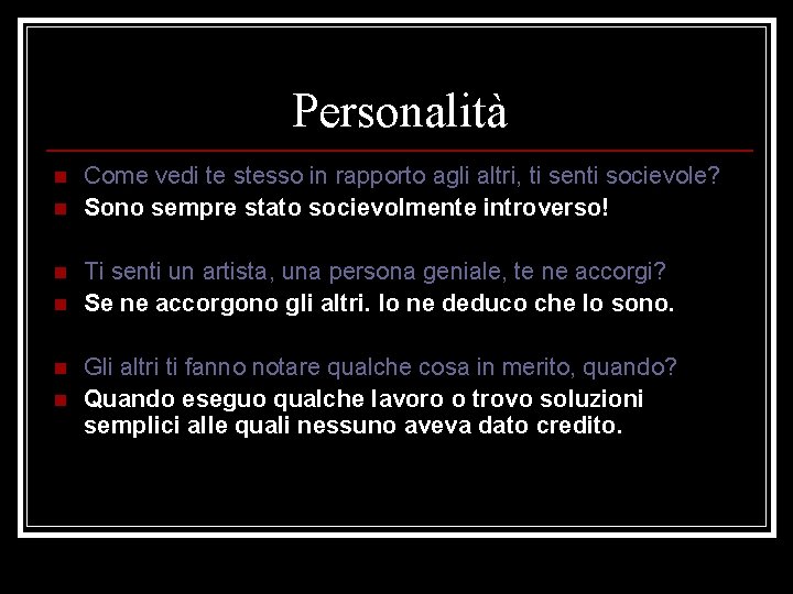 Personalità n n n Come vedi te stesso in rapporto agli altri, ti senti