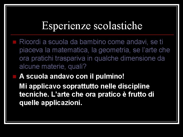 Esperienze scolastiche n n Ricordi a scuola da bambino come andavi, se ti piaceva