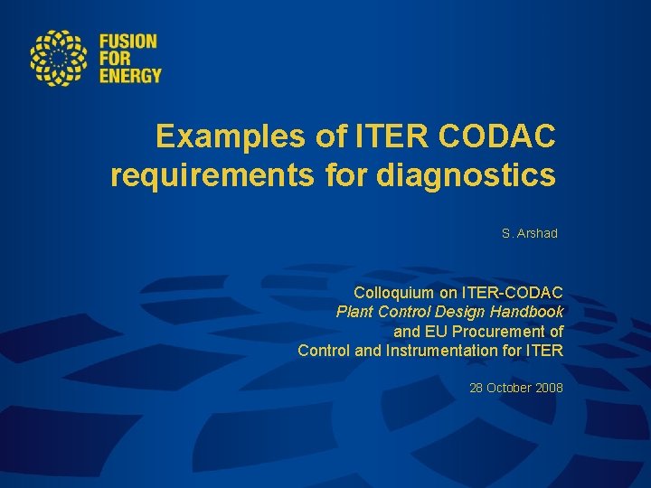 Examples of ITER CODAC requirements for diagnostics S. Arshad Colloquium on ITER-CODAC Plant Control
