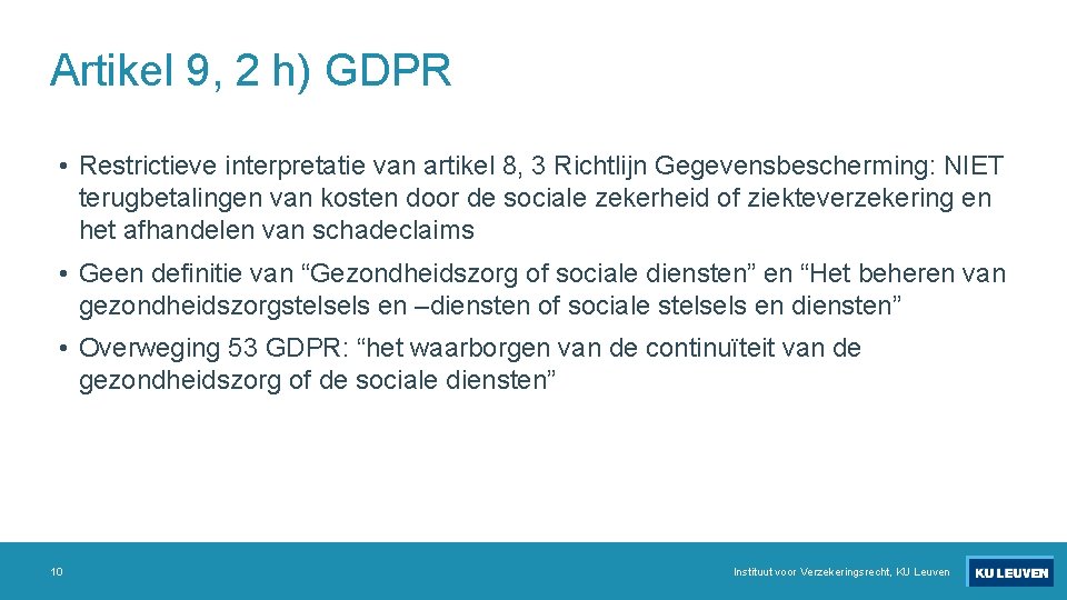 Artikel 9, 2 h) GDPR • Restrictieve interpretatie van artikel 8, 3 Richtlijn Gegevensbescherming: