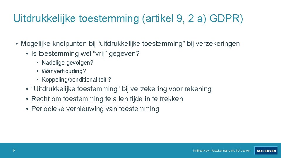 Uitdrukkelijke toestemming (artikel 9, 2 a) GDPR) • Mogelijke knelpunten bij “uitdrukkelijke toestemming” bij