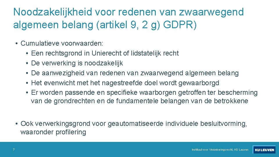 Noodzakelijkheid voor redenen van zwaarwegend algemeen belang (artikel 9, 2 g) GDPR) • Cumulatieve