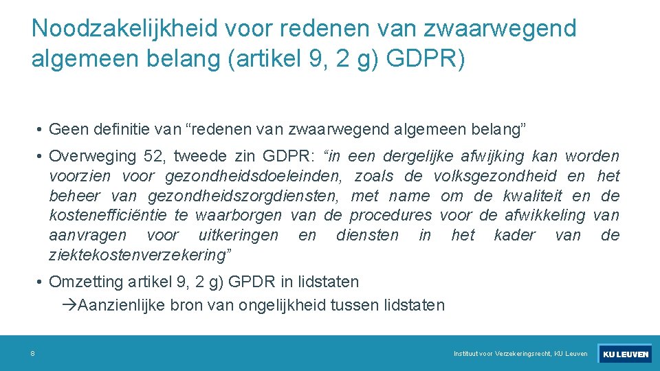 Noodzakelijkheid voor redenen van zwaarwegend algemeen belang (artikel 9, 2 g) GDPR) • Geen