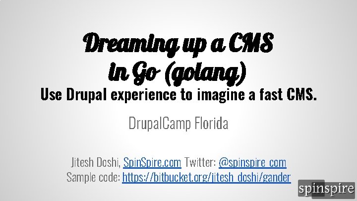 Dreaming up a CMS in Go (golang) Use Drupal experience to imagine a fast