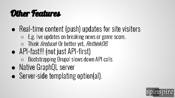 Other Features ● Real-time content (push) updates for site visitors ○ E. g. live