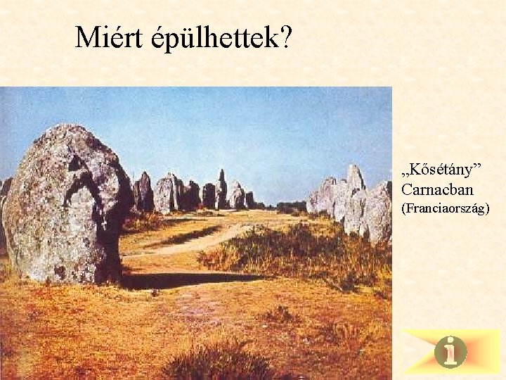 Miért épülhettek? „Kősétány” Carnacban (Franciaország) 