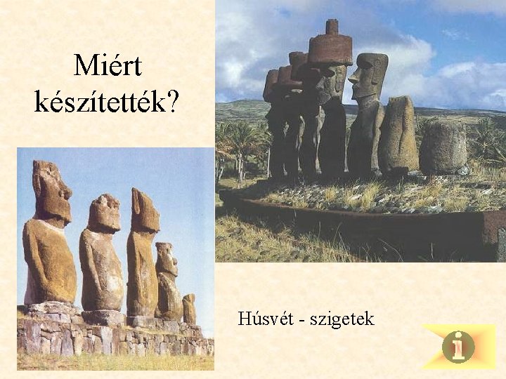 Miért készítették? Húsvét - szigetek 