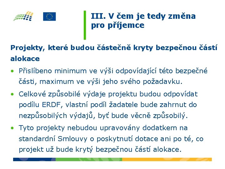 III. V čem je tedy změna pro příjemce Projekty, které budou částečně kryty bezpečnou