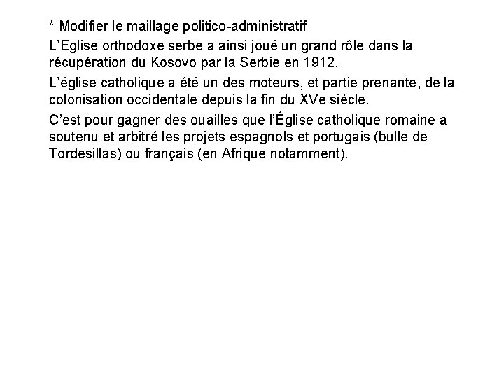 * Modifier le maillage politico-administratif L’Eglise orthodoxe serbe a ainsi joué un grand rôle