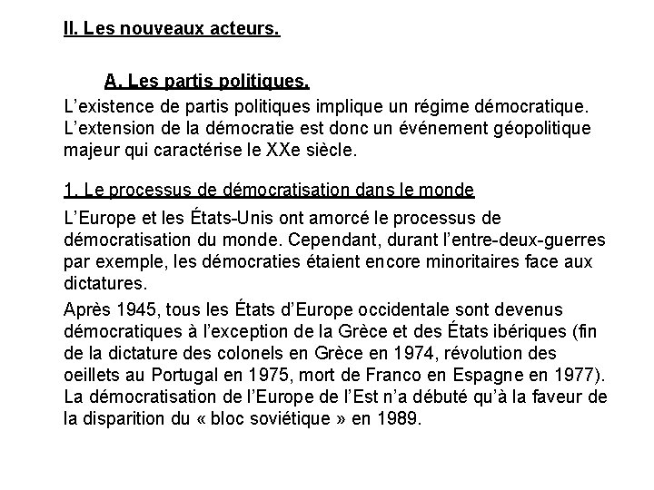 II. Les nouveaux acteurs. A. Les partis politiques. L’existence de partis politiques implique un