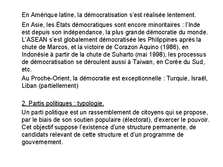 En Amérique latine, la démocratisation s’est réalisée lentement. En Asie, les États démocratiques sont