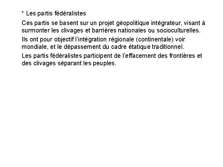 * Les partis fédéralistes Ces partis se basent sur un projet géopolitique intégrateur, visant