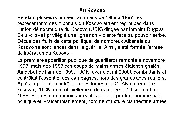 Au Kosovo Pendant plusieurs années, au moins de 1989 à 1997, les représentants des