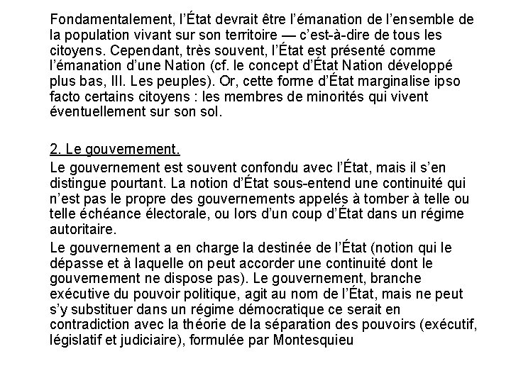 Fondamentalement, l’État devrait être l’émanation de l’ensemble de la population vivant sur son territoire