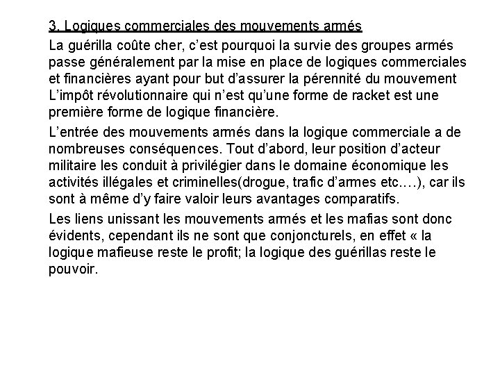 3. Logiques commerciales des mouvements armés La guérilla coûte cher, c’est pourquoi la survie