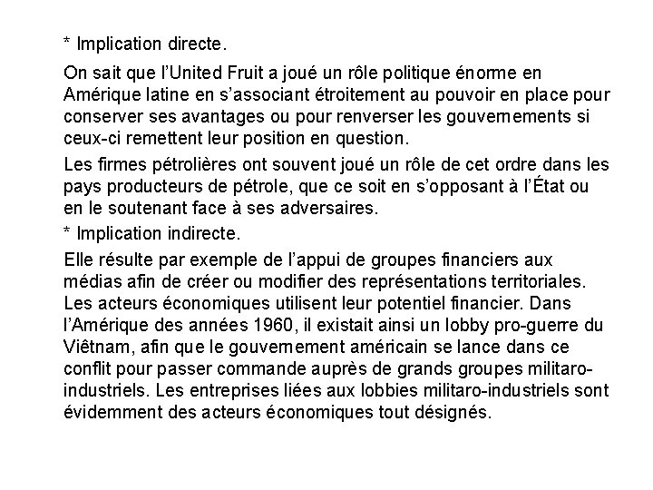 * Implication directe. On sait que l’United Fruit a joué un rôle politique énorme