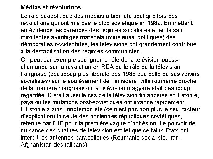 Médias et révolutions Le rôle géopolitique des médias a bien été souligné lors des