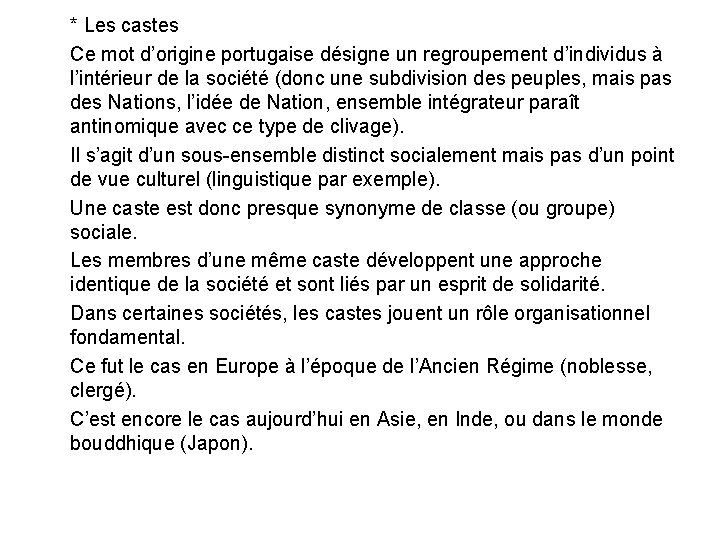 * Les castes Ce mot d’origine portugaise désigne un regroupement d’individus à l’intérieur de