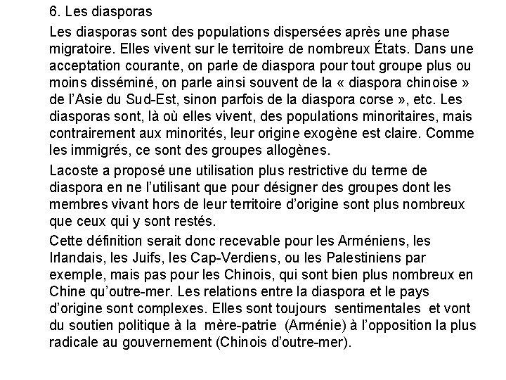 6. Les diasporas sont des populations dispersées après une phase migratoire. Elles vivent sur