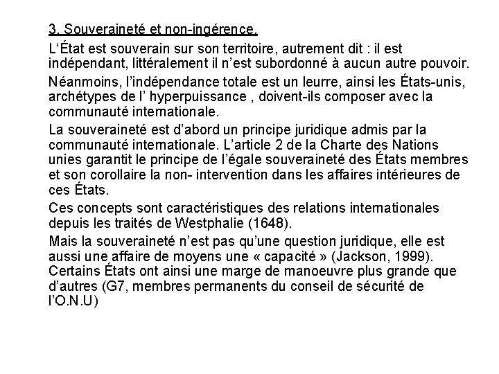 3. Souveraineté et non-ingérence. L‘État est souverain sur son territoire, autrement dit : il