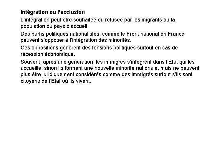Intégration ou l’exclusion L’intégration peut être souhaitée ou refusée par les migrants ou la