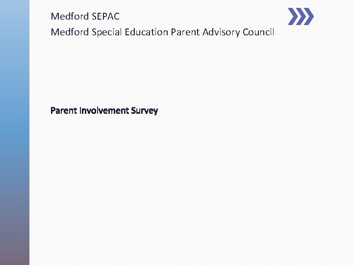 Medford SEPAC Medford Special Education Parent Advisory Council Parent Involvement Survey 