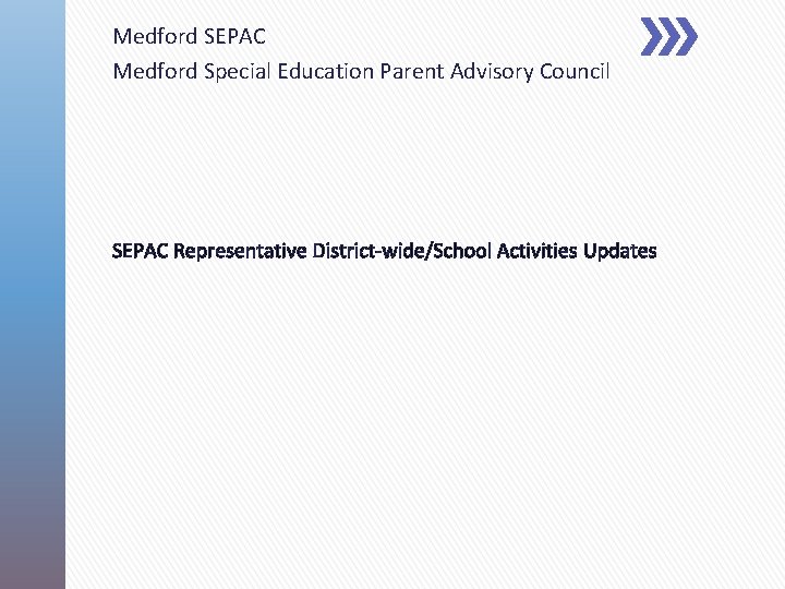 Medford SEPAC Medford Special Education Parent Advisory Council SEPAC Representative District-wide/School Activities Updates 