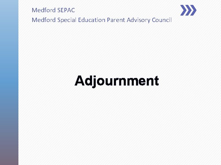 Medford SEPAC Medford Special Education Parent Advisory Council Adjournment 