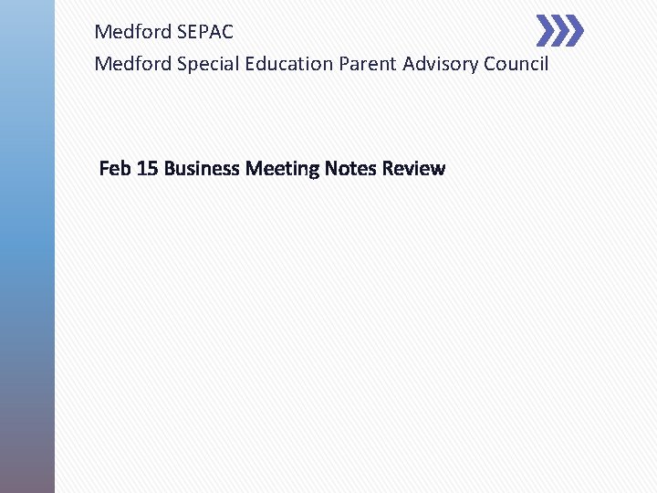 Medford SEPAC Medford Special Education Parent Advisory Council Feb 15 Business Meeting Notes Review