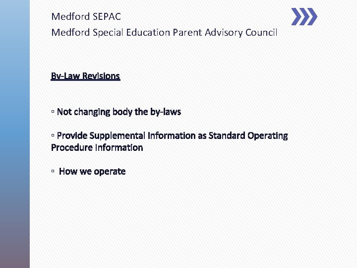 Medford SEPAC Medford Special Education Parent Advisory Council By-Law Revisions ▫ Not changing body