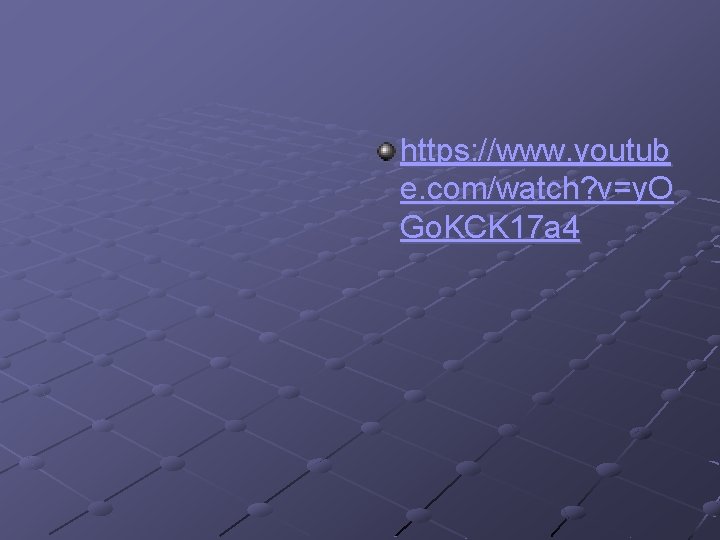 https: //www. youtub e. com/watch? v=y. O Go. KCK 17 a 4 