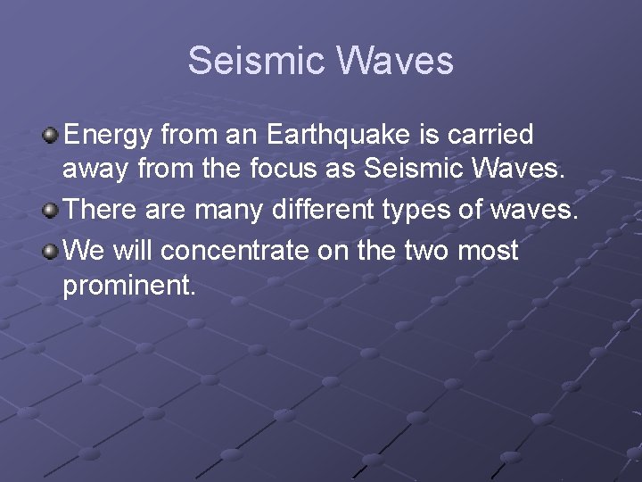 Seismic Waves Energy from an Earthquake is carried away from the focus as Seismic