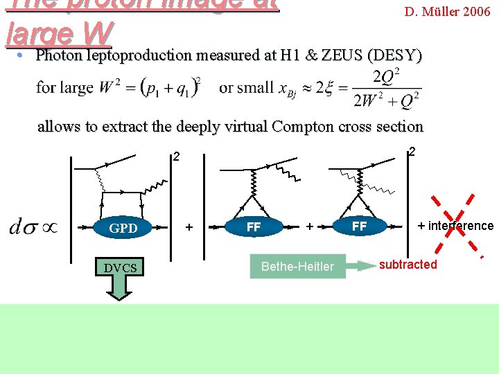 The proton image at large W D. Müller 2006 • Photon leptoproduction measured at