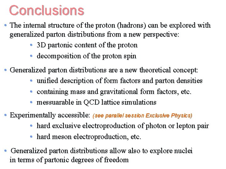 Conclusions • The internal structure of the proton (hadrons) can be explored with generalized