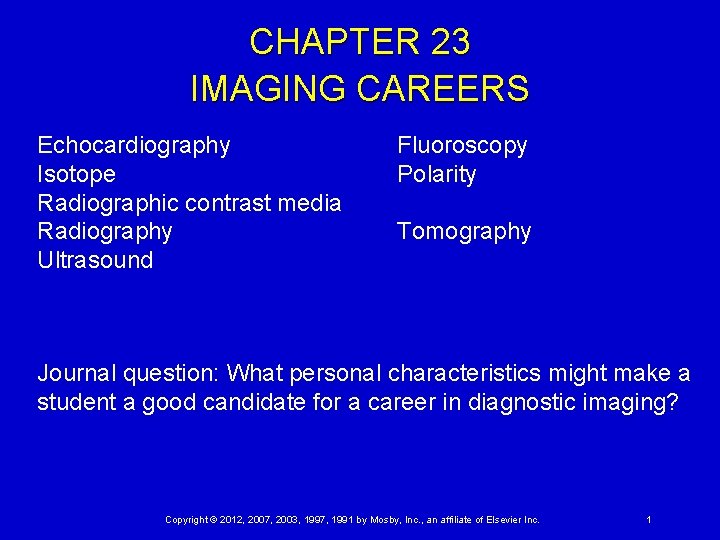 CHAPTER 23 IMAGING CAREERS Echocardiography Isotope Radiographic contrast media Radiography Ultrasound Fluoroscopy Polarity Tomography