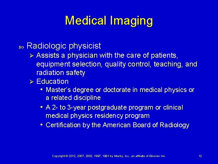 Medical Imaging Radiologic physicist Assists a physician with the care of patients, equipment selection,