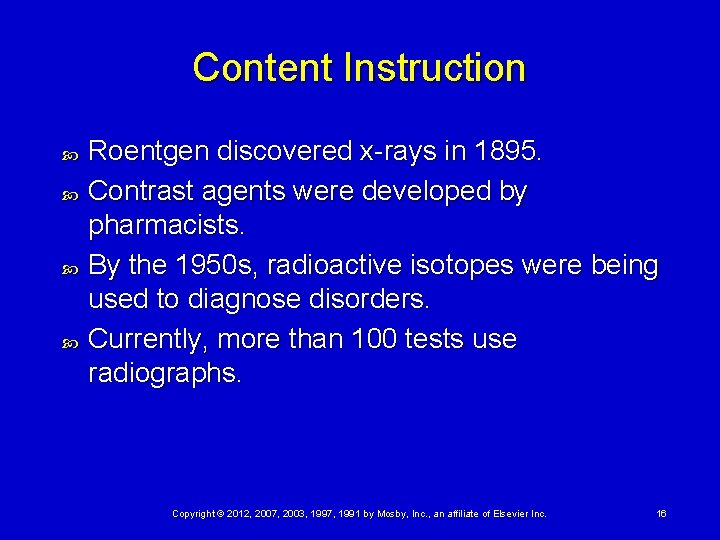 Content Instruction Roentgen discovered x-rays in 1895. Contrast agents were developed by pharmacists. By